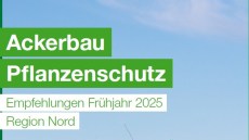 Ackerbau Pflanzenschutz Frühjahr 2025 Region Nord 
